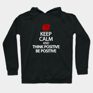 Keep calm and think positive be positive Hoodie